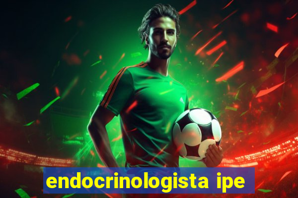 endocrinologista ipe